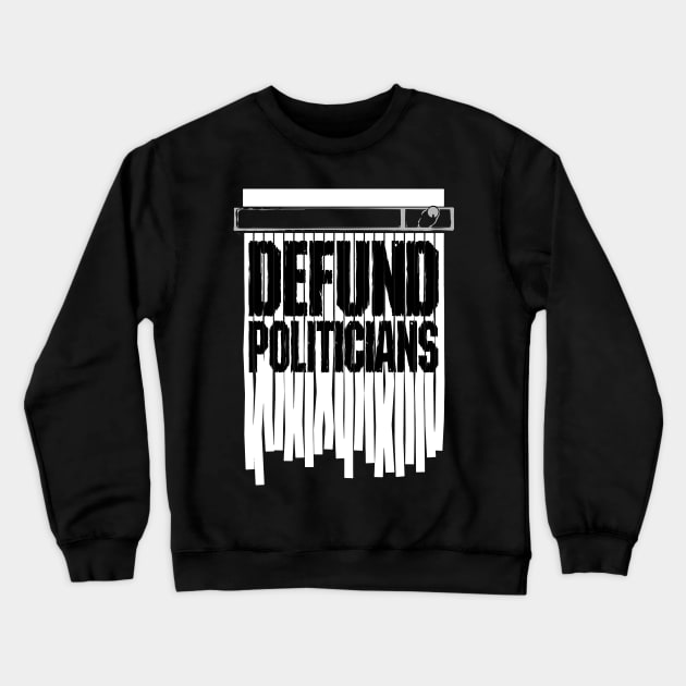 Defund Politicians Libertarian Anti-Government Shred Protest Crewneck Sweatshirt by Grandeduc